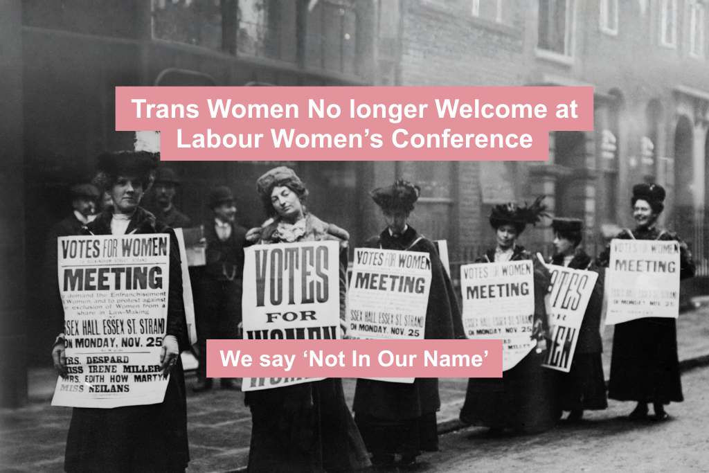 Trans Women No longer Welcome at Labour Women’s Conference – Not In Our Name